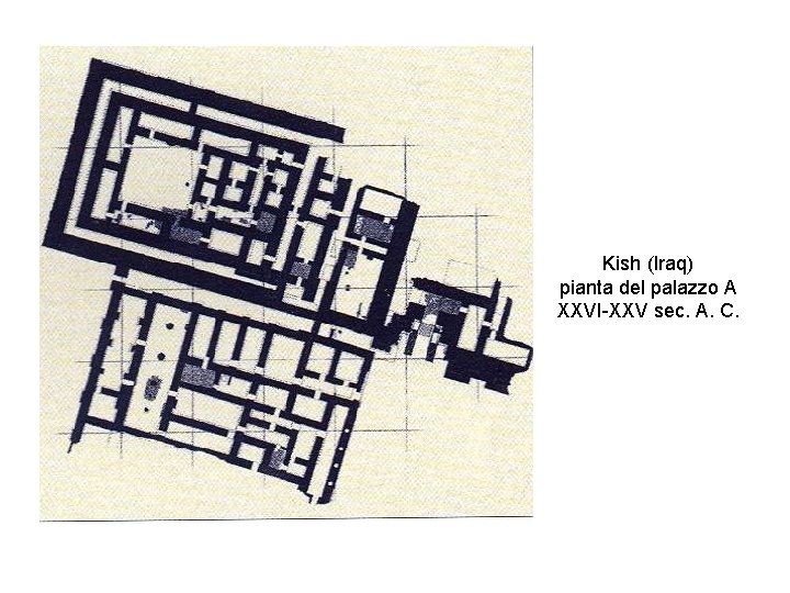 Kish (Iraq) pianta del palazzo A XXVI-XXV sec. A. C. 