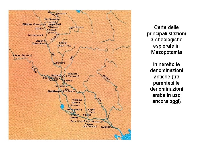 Carta delle principali stazioni archeologiche esplorate in Mesopotamia in neretto le denominazioni antiche (tra