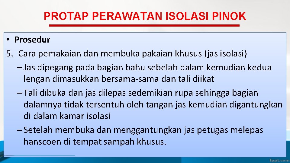 PROTAP PERAWATAN ISOLASI PINOK • Prosedur 5. Cara pemakaian dan membuka pakaian khusus (jas