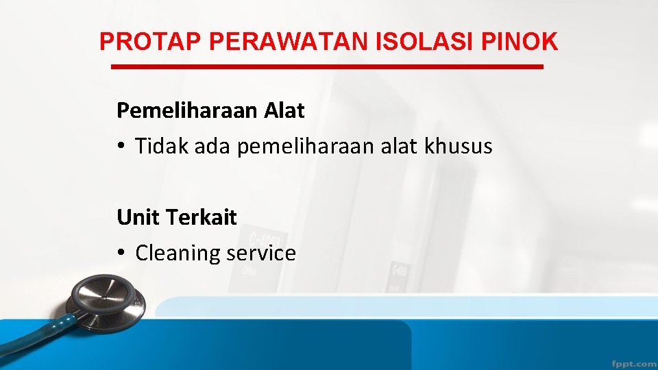 PROTAP PERAWATAN ISOLASI PINOK Pemeliharaan Alat • Tidak ada pemeliharaan alat khusus Unit Terkait