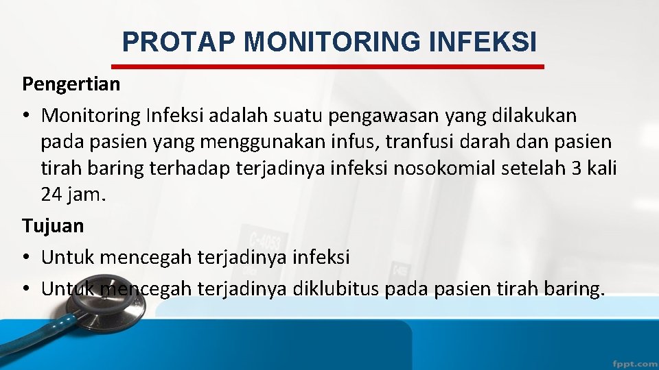 PROTAP MONITORING INFEKSI Pengertian • Monitoring Infeksi adalah suatu pengawasan yang dilakukan pada pasien