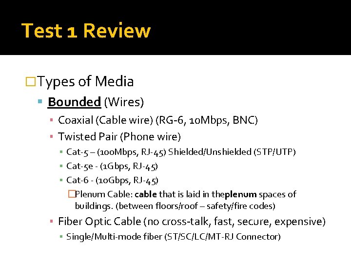 Test 1 Review �Types of Media Bounded (Wires) ▪ Coaxial (Cable wire) (RG-6, 10