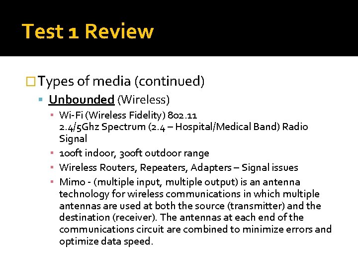 Test 1 Review �Types of media (continued) Unbounded (Wireless) ▪ Wi-Fi (Wireless Fidelity) 802.