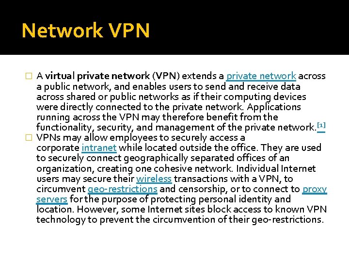 Network VPN A virtual private network (VPN) extends a private network across a public