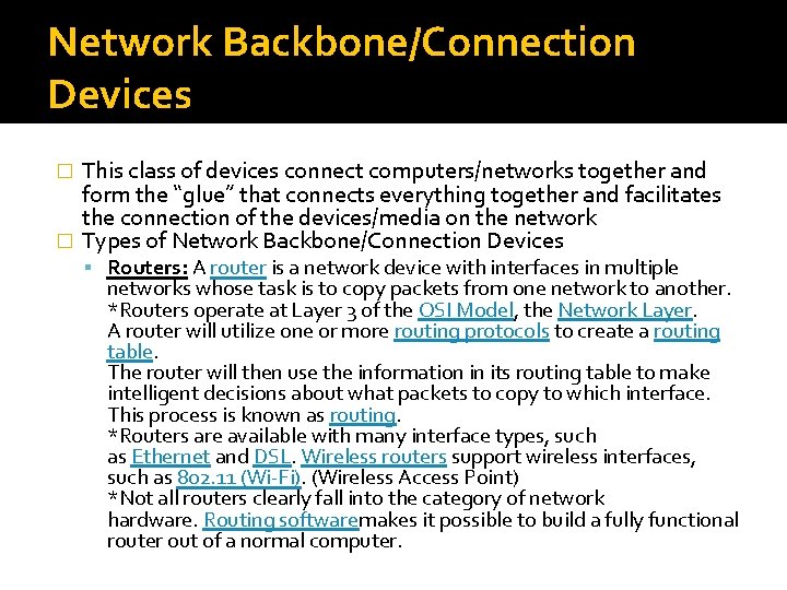 Network Backbone/Connection Devices This class of devices connect computers/networks together and form the “glue”