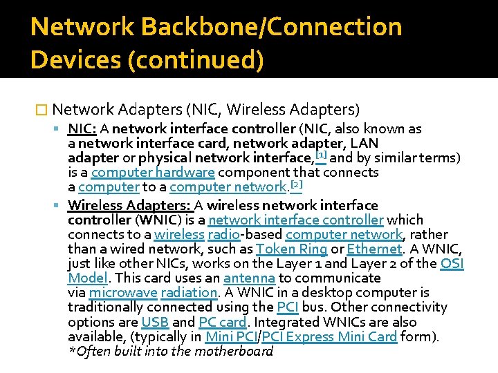 Network Backbone/Connection Devices (continued) � Network Adapters (NIC, Wireless Adapters) NIC: A network interface