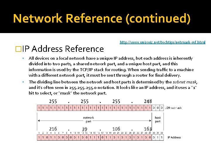 Network Reference (continued) �IP Address Reference http: //www. unixwiz. net/techtips/netmask-ref. html All devices on