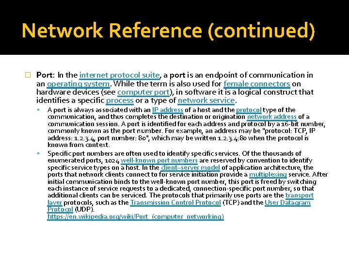 Network Reference (continued) � Port: In the internet protocol suite, a port is an