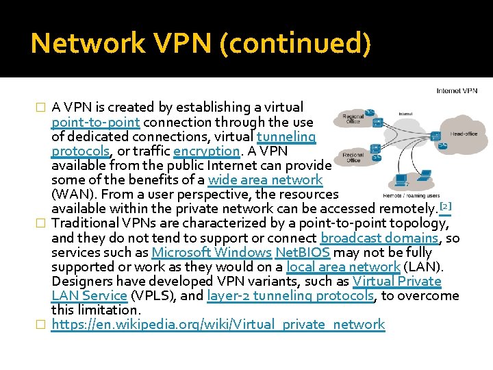 Network VPN (continued) A VPN is created by establishing a virtual point-to-point connection through