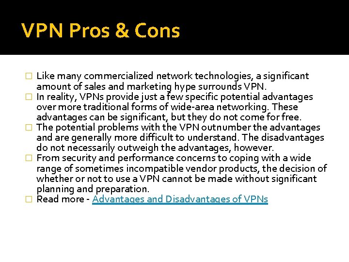 VPN Pros & Cons � � � Like many commercialized network technologies, a significant