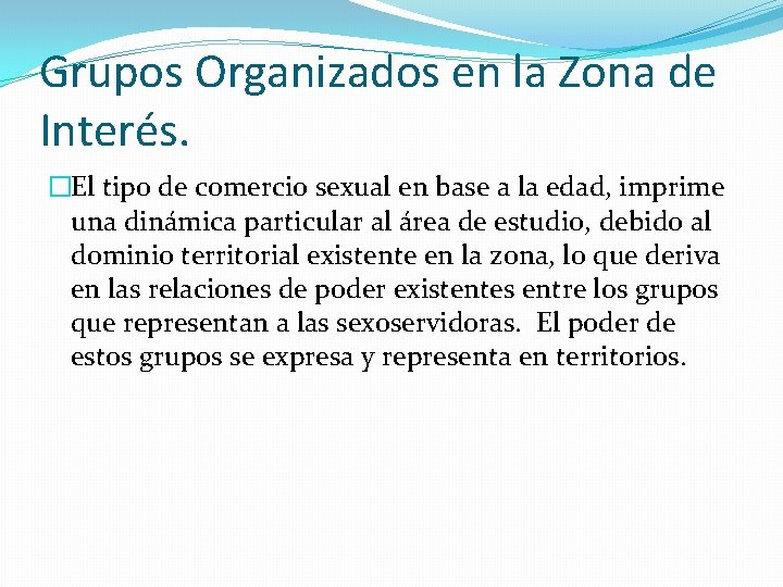 Grupos Organizados en la Zona de Interés. �El tipo de comercio sexual en base