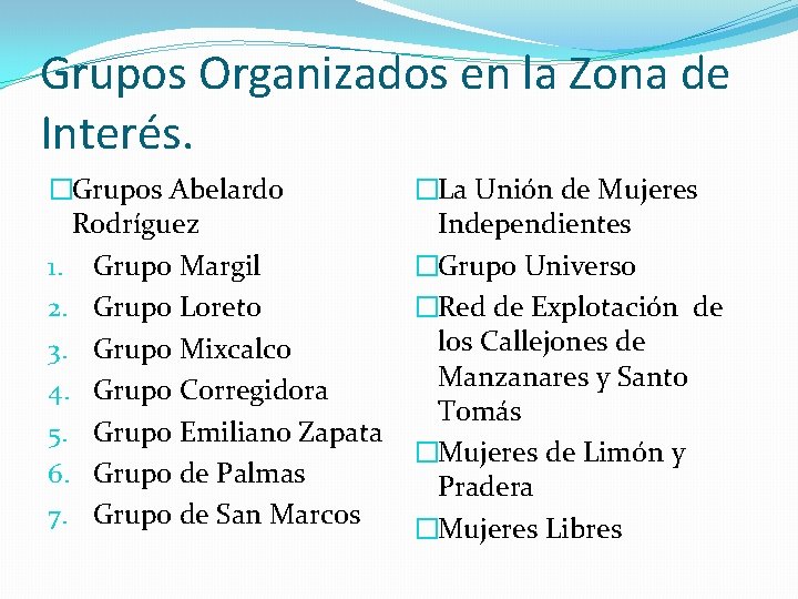 Grupos Organizados en la Zona de Interés. �Grupos Abelardo Rodríguez 1. Grupo Margil 2.