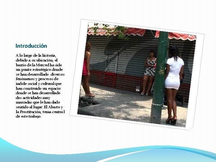 Introducción A lo largo de la historia, debido a su ubicación, el barrio de