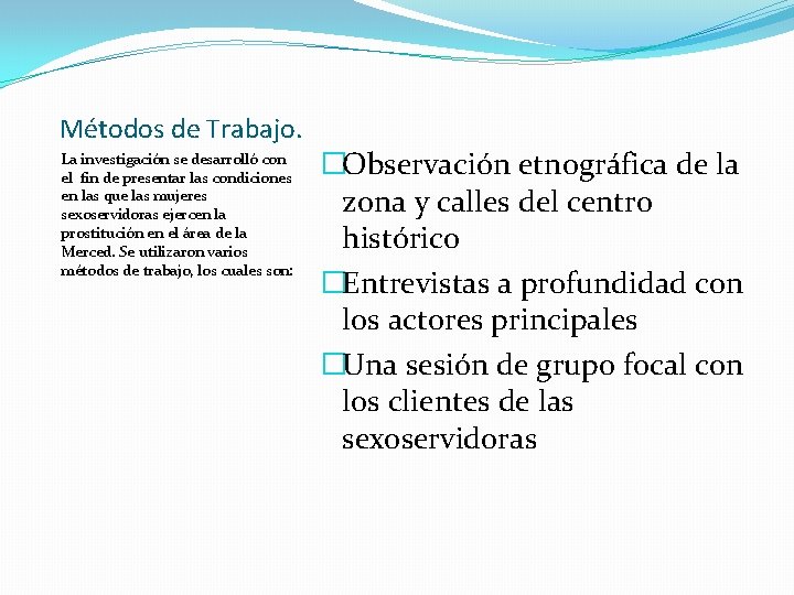 Métodos de Trabajo. La investigación se desarrolló con el fin de presentar las condiciones
