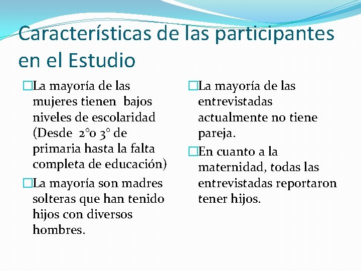 Características de las participantes en el Estudio �La mayoría de las mujeres tienen bajos