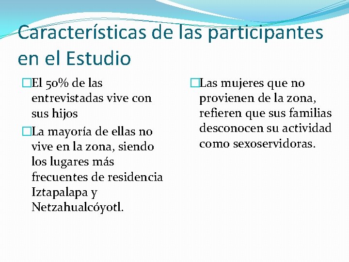 Características de las participantes en el Estudio �El 50% de las entrevistadas vive con