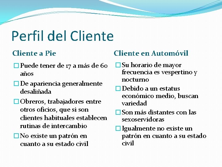 Perfil del Cliente a Pie Cliente en Automóvil �Puede tener de 17 a más