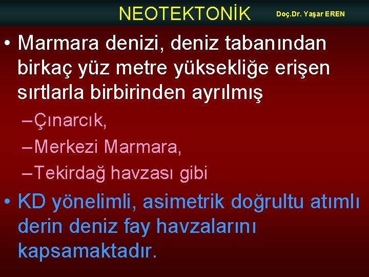 NEOTEKTONİK Doç. Dr. Yaşar EREN • Marmara denizi, deniz tabanından birkaç yüz metre yüksekliğe