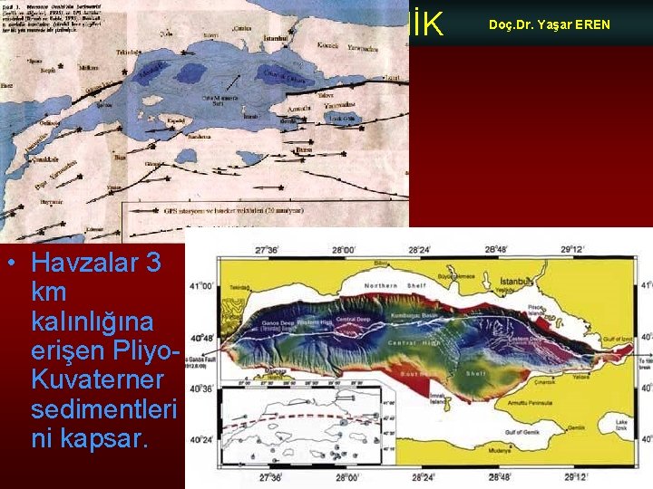 NEOTEKTONİK • Havzalar 3 km kalınlığına erişen Pliyo. Kuvaterner sedimentleri ni kapsar. Doç. Dr.