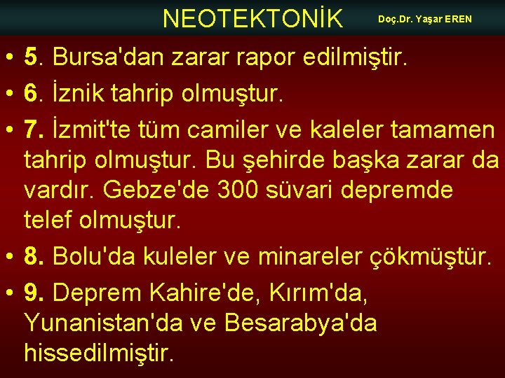 NEOTEKTONİK Doç. Dr. Yaşar EREN • 5. Bursa'dan zarar rapor edilmiştir. • 6. İznik