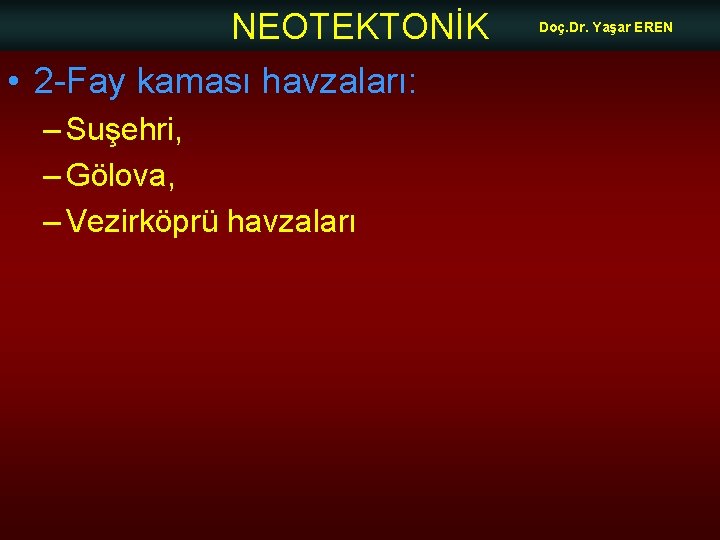 NEOTEKTONİK • 2 -Fay kaması havzaları: – Suşehri, – Gölova, – Vezirköprü havzaları Doç.