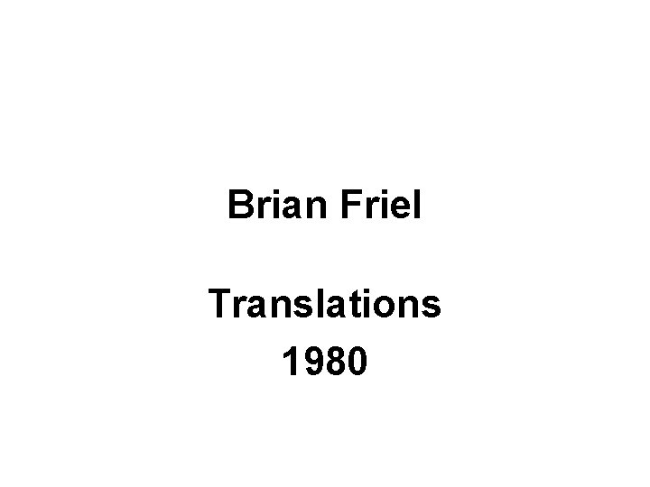 Brian Friel Translations 1980 