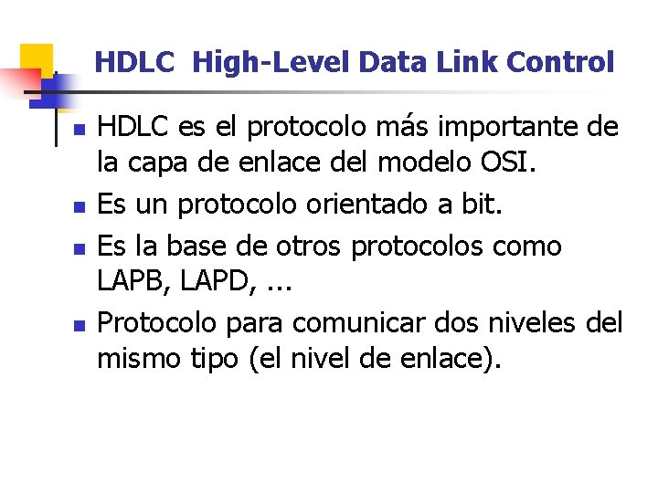 HDLC High-Level Data Link Control n n HDLC es el protocolo más importante de