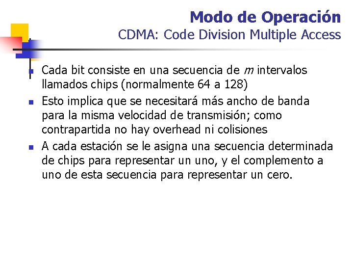 Modo de Operación CDMA: Code Division Multiple Access n n n Cada bit consiste