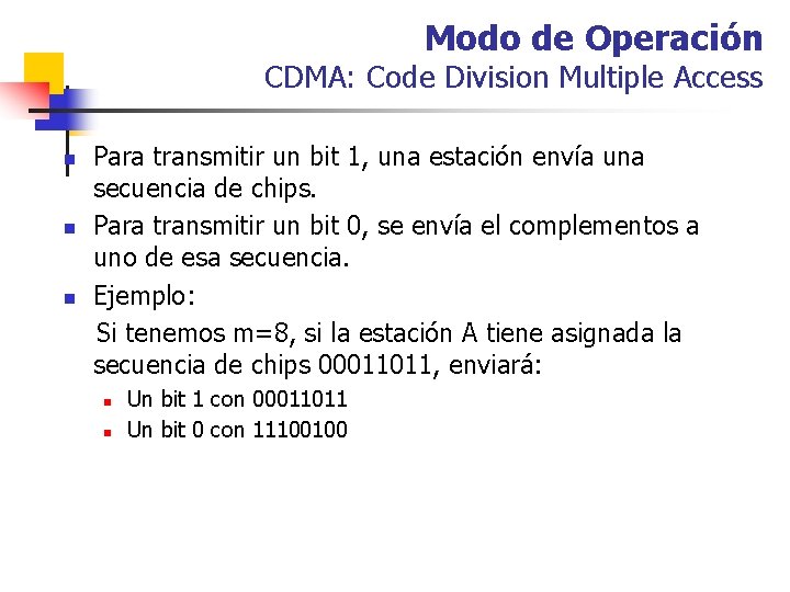 Modo de Operación CDMA: Code Division Multiple Access n n n Para transmitir un