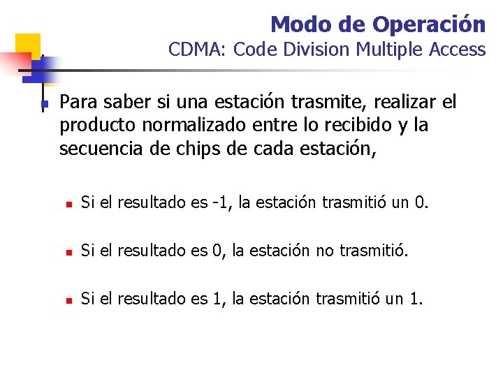 Modo de Operación CDMA: Code Division Multiple Access n Para saber si una estación