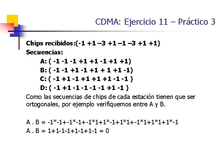 CDMA: Ejercicio 11 – Práctico 3 Chips recibidos: (-1 +1 – 3 +1 +1)
