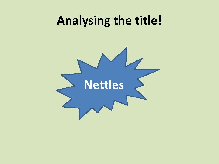 Analysing the title! Nettles 