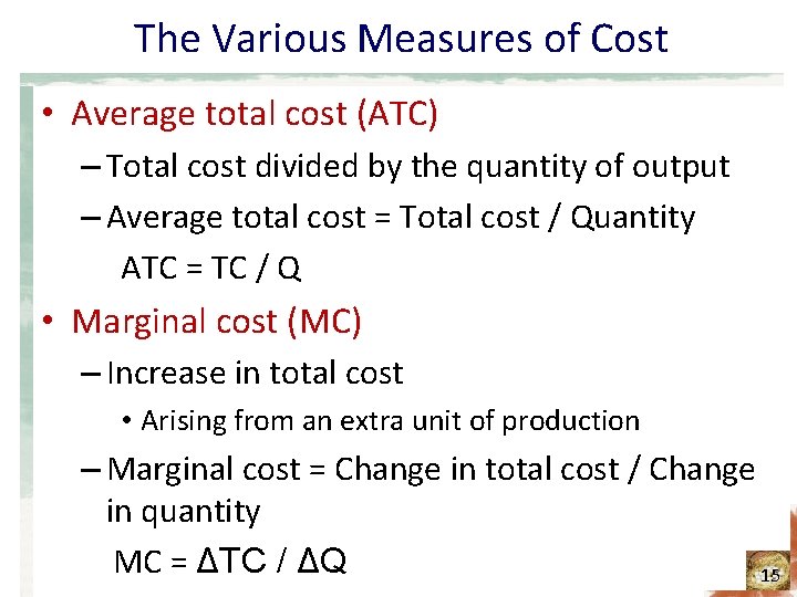 The Various Measures of Cost • Average total cost (ATC) – Total cost divided