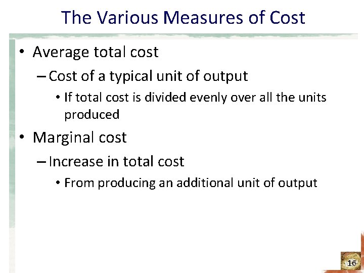 The Various Measures of Cost • Average total cost – Cost of a typical