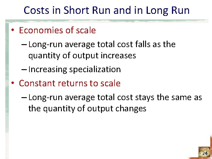 Costs in Short Run and in Long Run • Economies of scale – Long-run