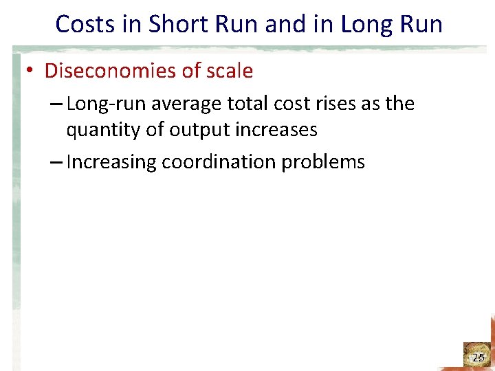 Costs in Short Run and in Long Run • Diseconomies of scale – Long-run