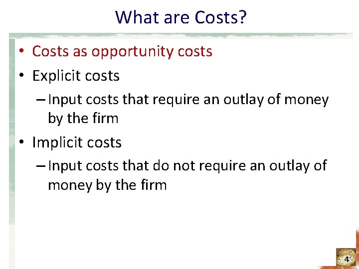 What are Costs? • Costs as opportunity costs • Explicit costs – Input costs