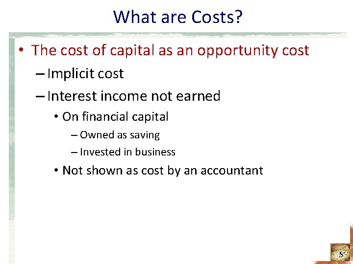 What are Costs? • The cost of capital as an opportunity cost – Implicit
