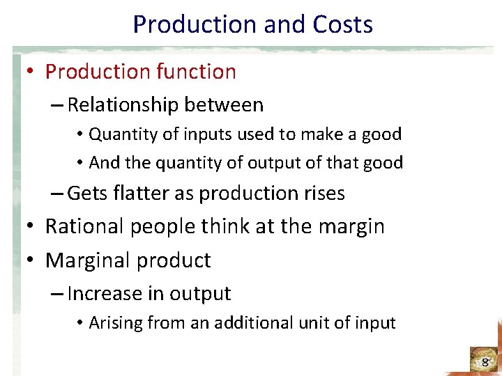 Production and Costs • Production function – Relationship between • Quantity of inputs used