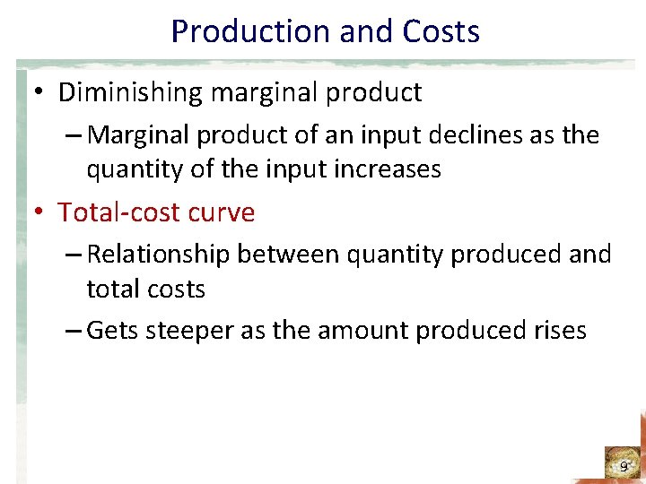 Production and Costs • Diminishing marginal product – Marginal product of an input declines
