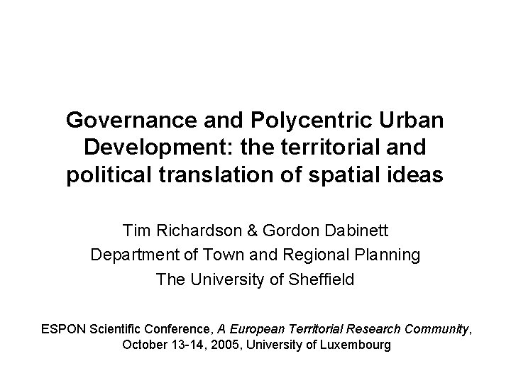 Governance and Polycentric Urban Development: the territorial and political translation of spatial ideas Tim