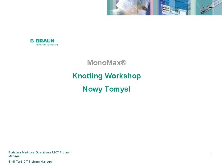 Mono. Max® Knotting Workshop Nowy Tomysl 5/X/2009 Borislava Marinova Operational MKT Product Manager Emili