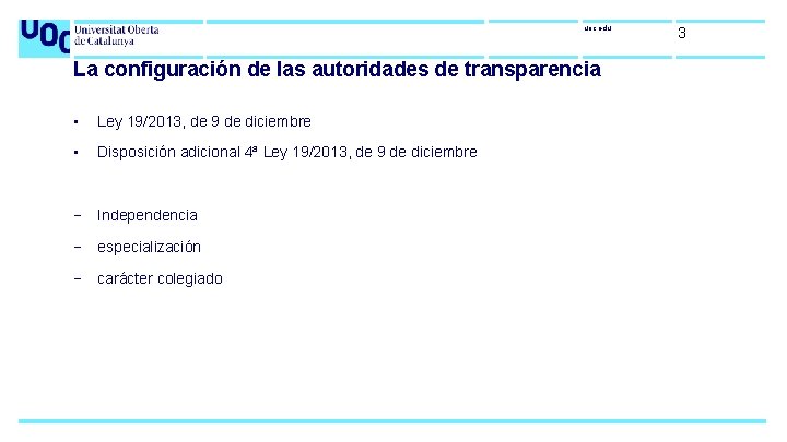 uoc. edu La configuración de las autoridades de transparencia • Ley 19/2013, de 9