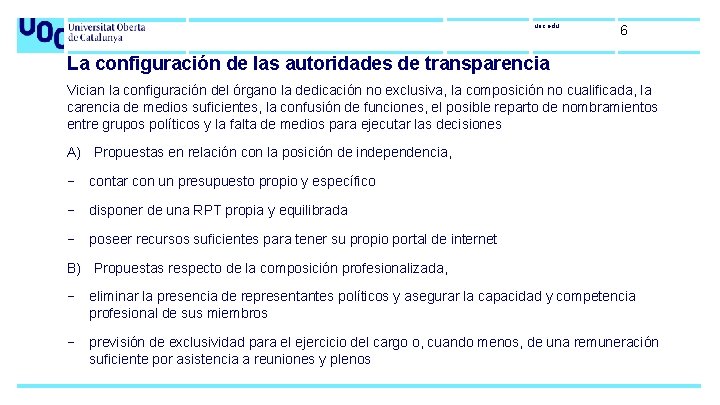 uoc. edu 6 La configuración de las autoridades de transparencia Vician la configuración del