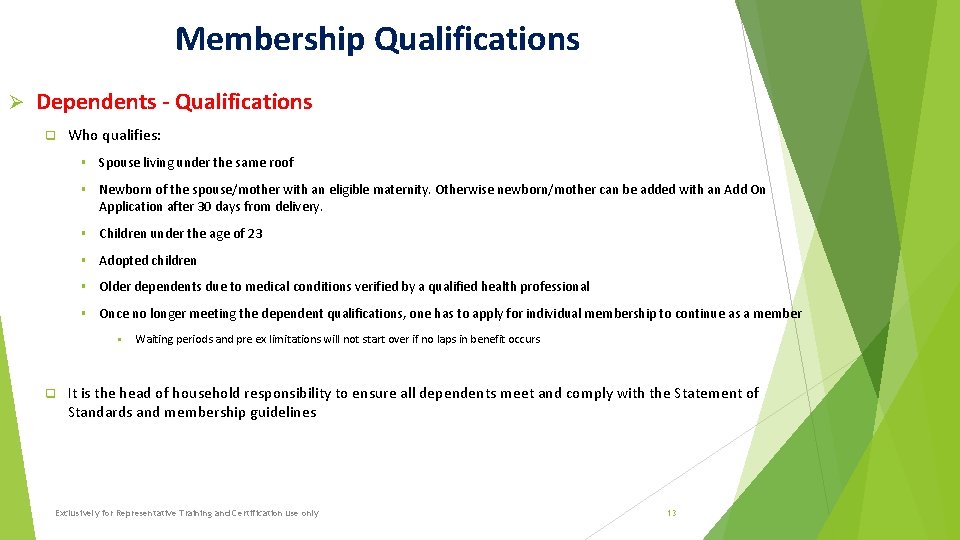 Membership Qualifications Ø Dependents - Qualifications q Who qualifies: § Spouse living under the