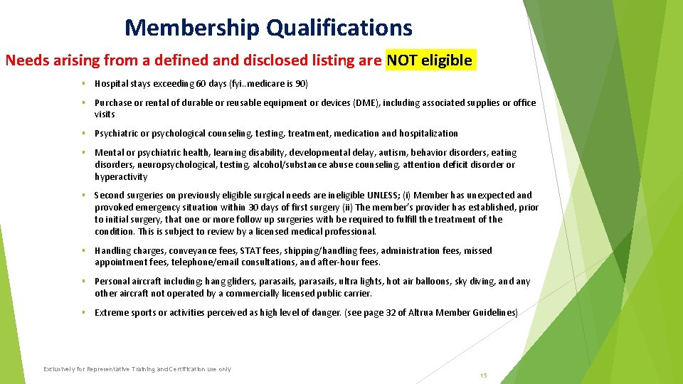 Membership Qualifications Needs arising from a defined and disclosed listing are NOT eligible §