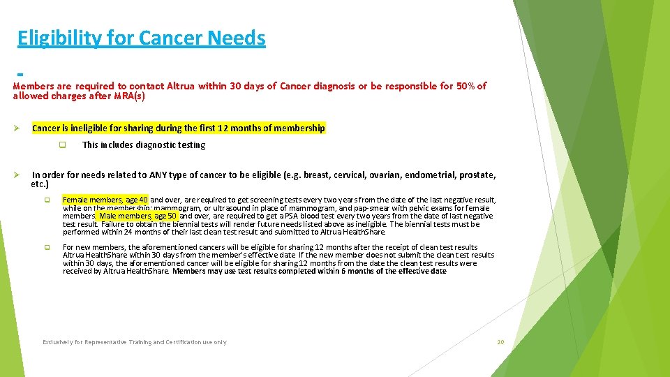Eligibility for Cancer Needs Members are required to contact Altrua within 30 days of