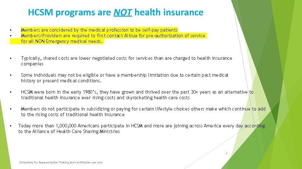 HCSM programs are NOT health insurance • • Members are considered by the medical