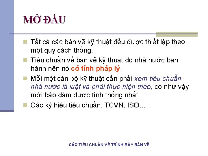 MỞ ĐẦU n Tất cả các bản vẽ kỹ thuật đều được thiết lập