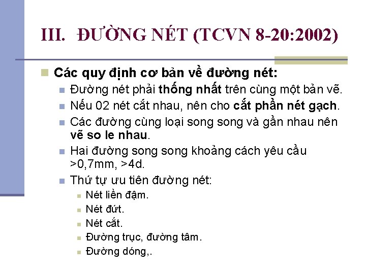 III. ĐƯỜNG NÉT (TCVN 8 -20: 2002) n Các quy định cơ bản về